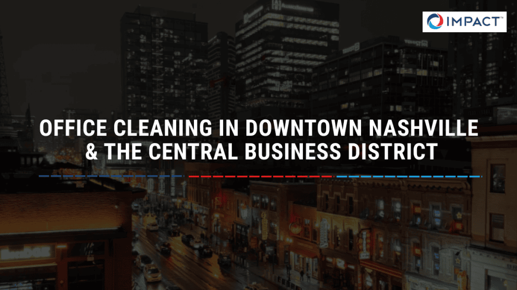 Office cleaning services in downtown Nashville and the Central Business District at night